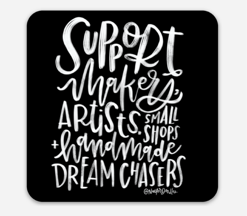 Support Makers, Artists & Dreamers Sticker