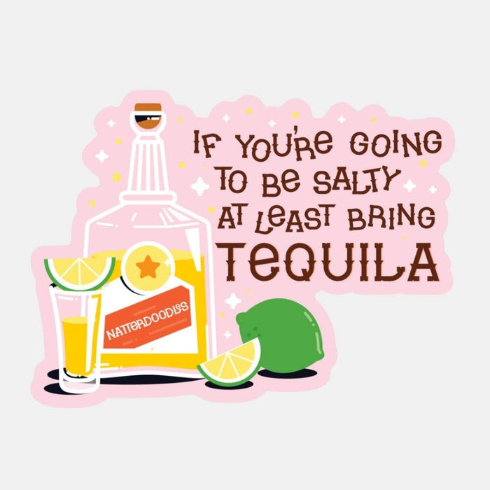 If You're Going to be Salty, Bring Tequila Sticker