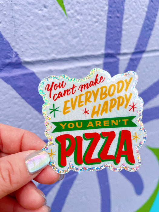 You Can't Make Everyone Happy Pizza Sticker