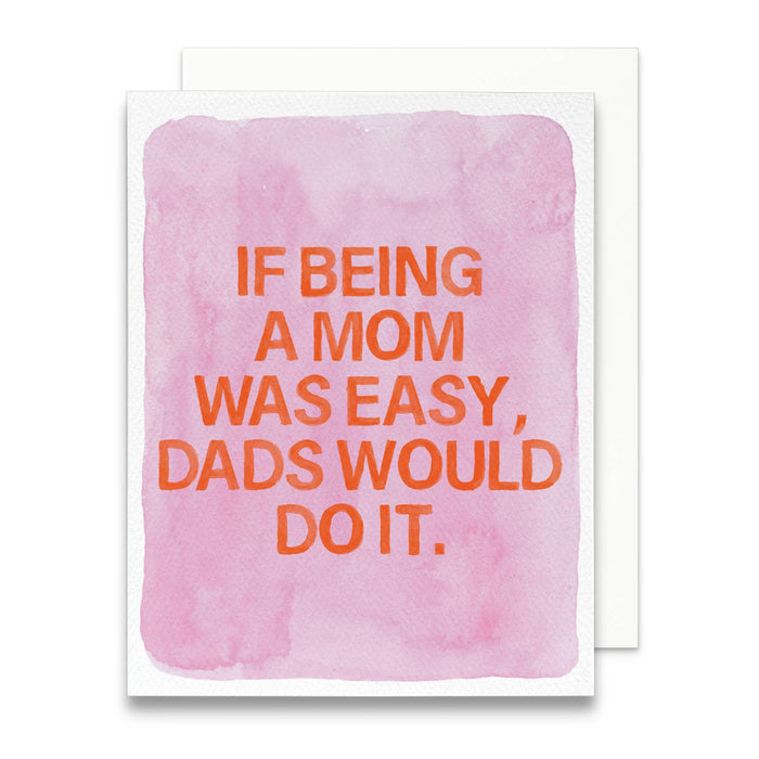 If Being a Mom Was Easy, Dads Would Card