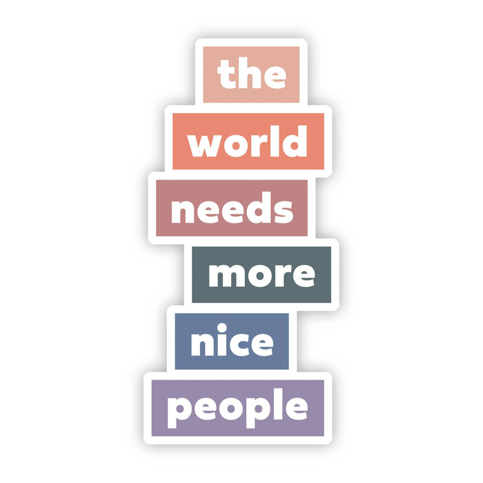 The World Needs More Nice Sticker