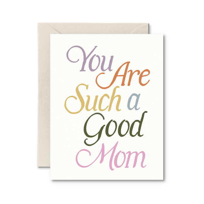 You Are Such A Good Mom Card