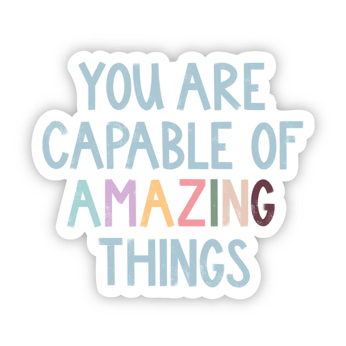 You Are Capable of Amazing Things Sticker