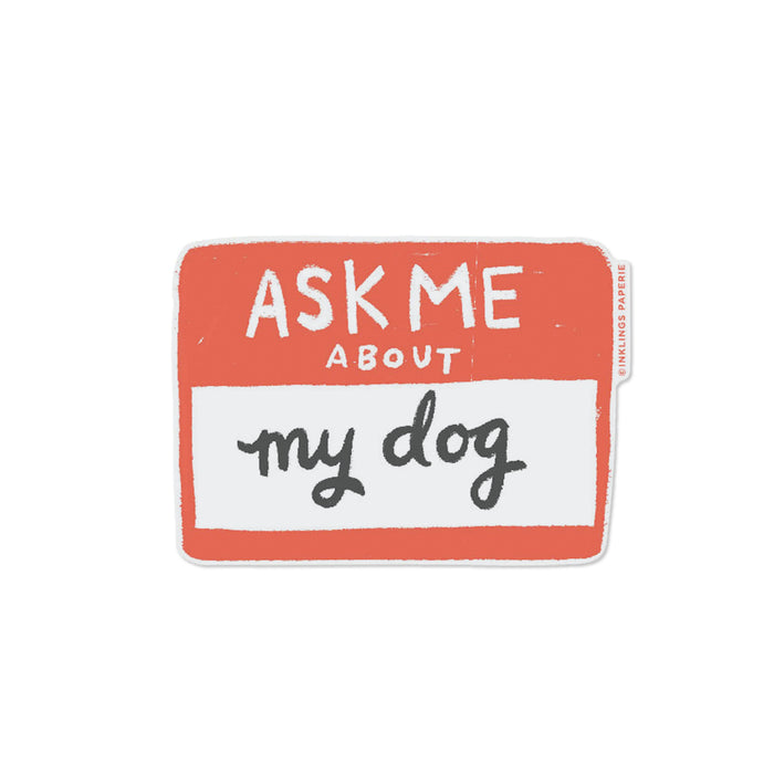 Ask Me About My Dog Syicker