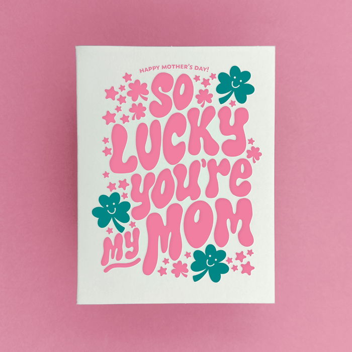 So Lucky You’re My Mom Card