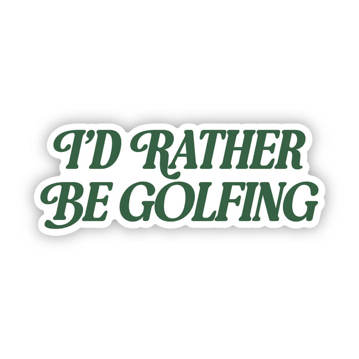 I'd Rather Be Golfing Green Sticker