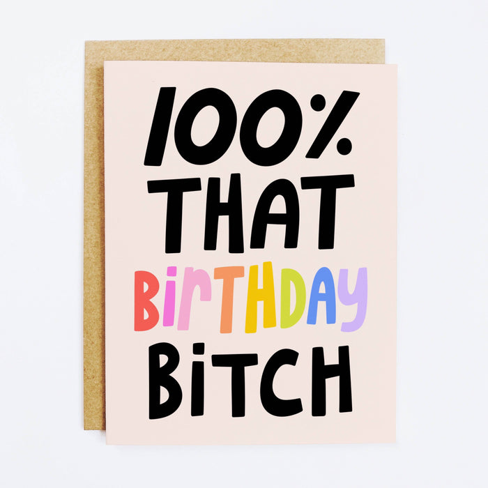 100% That Birthday Bitch Card