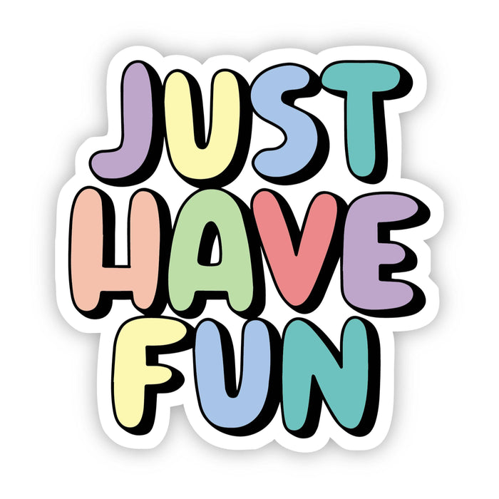 Just Have Fun Sticker