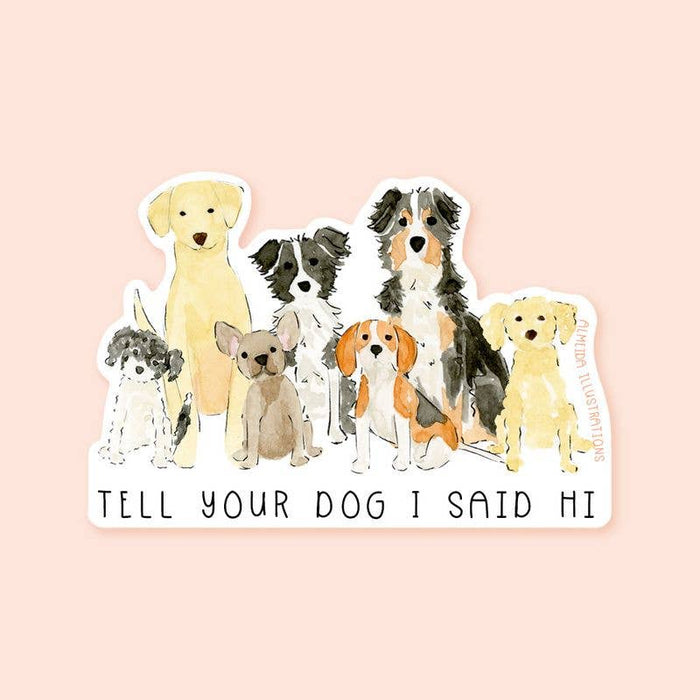 Tell Your Dog I Said Hi Sticker
