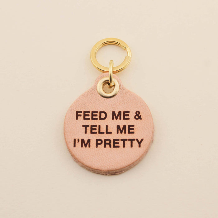 Feed Me & Tell Me I'm Pretty Pet Tag