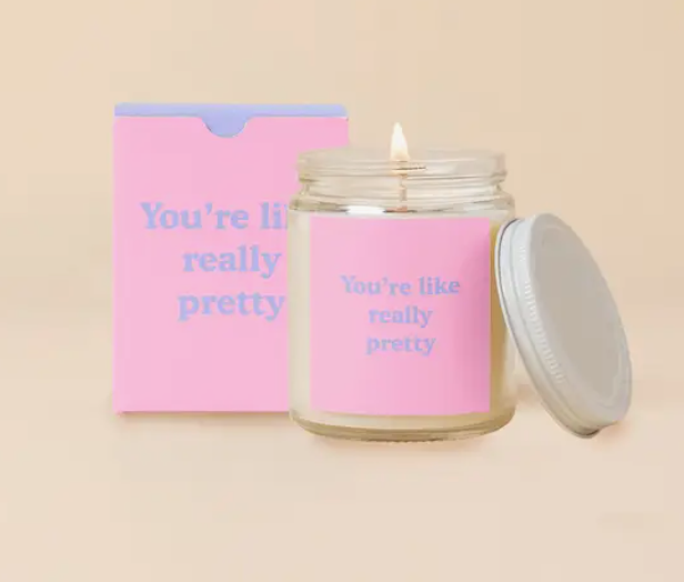 You're Like Really Pretty Candle