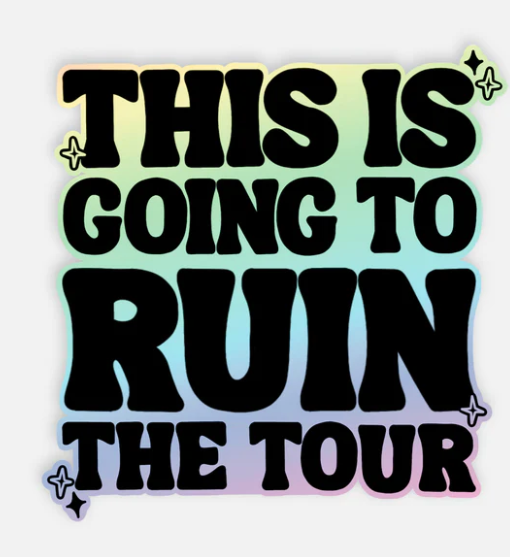 Ruin the Tour Holographic Sticker