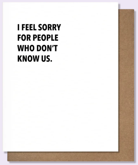 Don't Know Us Friendship Card