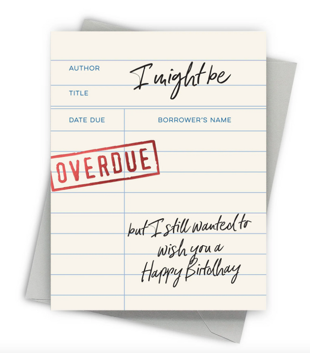 Overdue Birthday Card