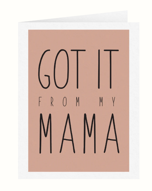 Got It From My Mama Card