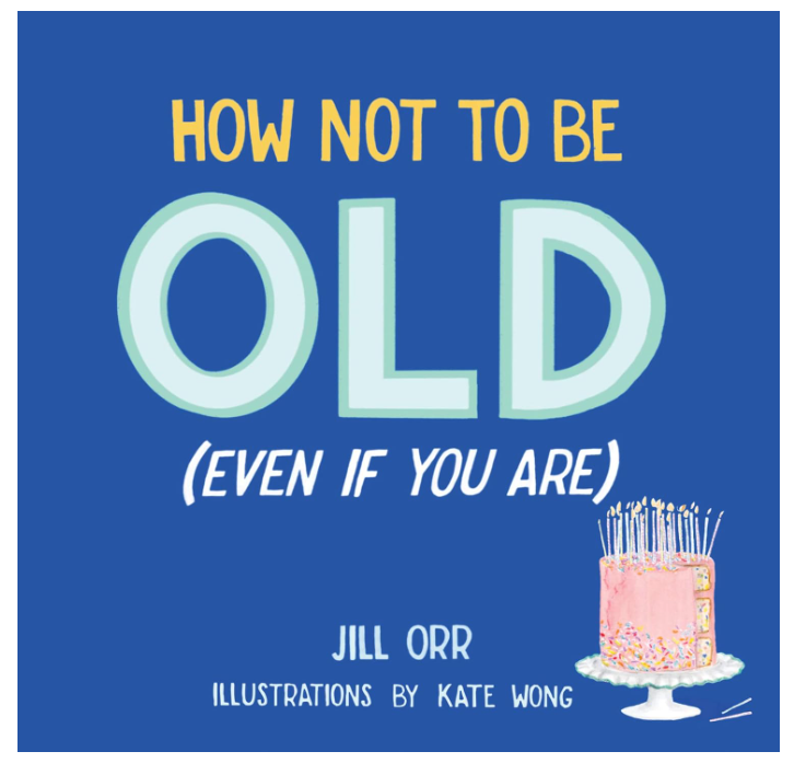 How Not to Be Old (Even if You Are)