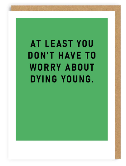 Dying Young Birthday Card