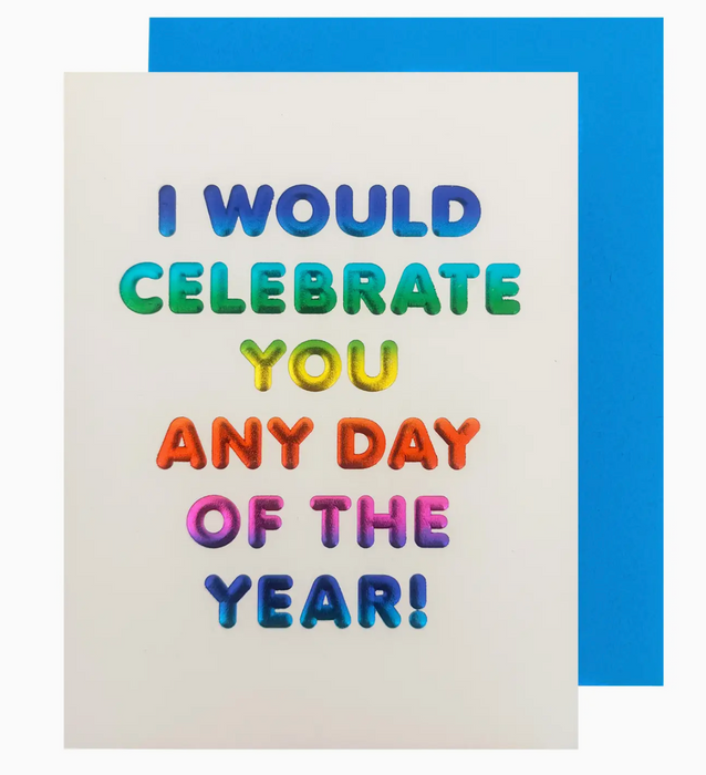 Celebrate You Any Day Birthday Card