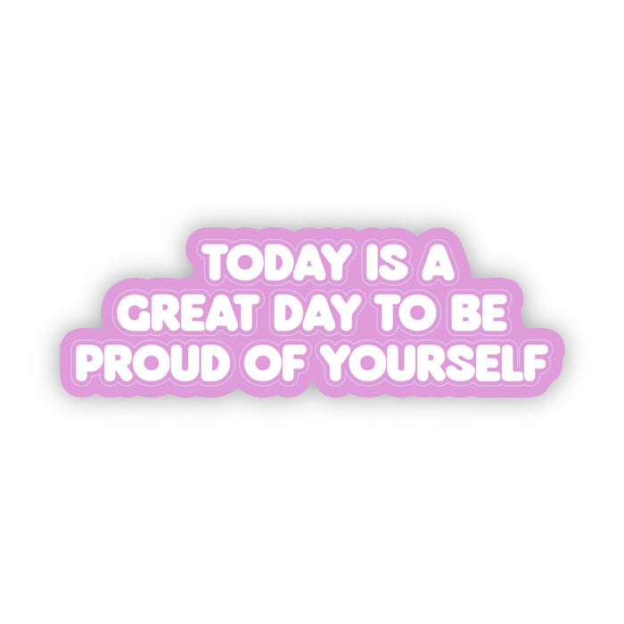 "Today is a great day Sticker