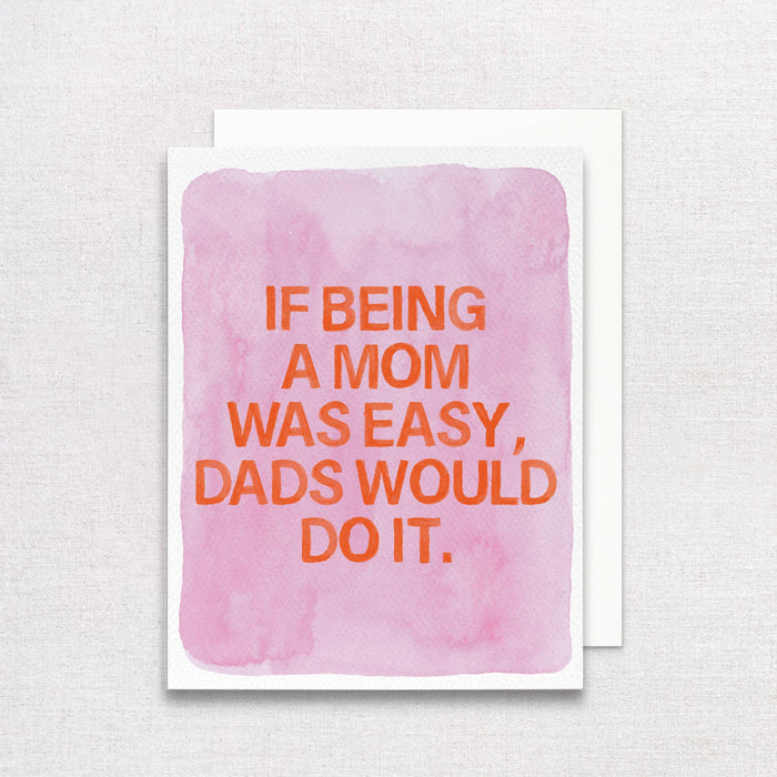If Being a Mom Was Easy, Dads Would Card