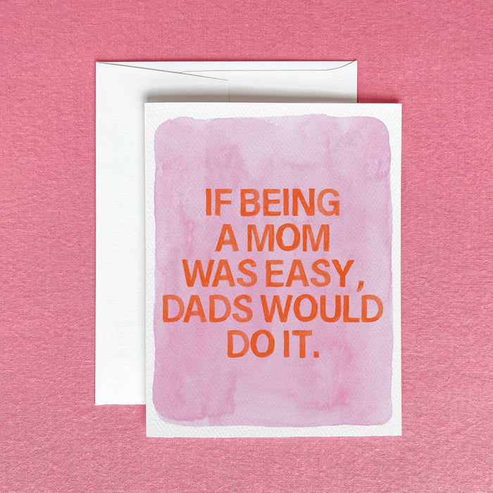 If Being a Mom Was Easy, Dads Would Card