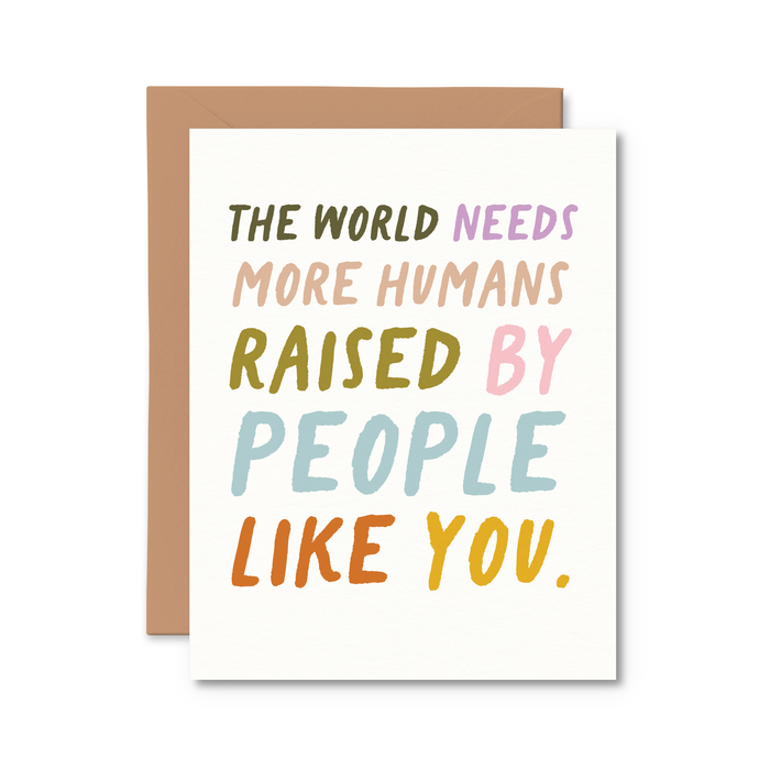 The World Needs More Humans Card