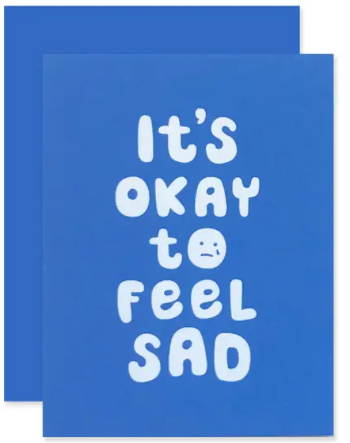 Okay to Feel Sad Card