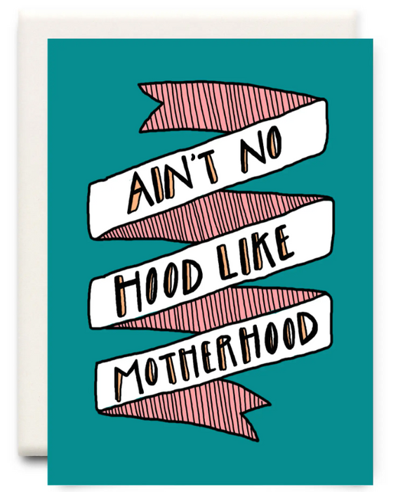No Hood like Motherhood