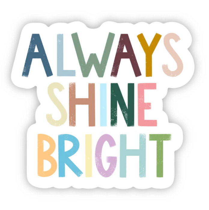 Always Shine Bright Sticker