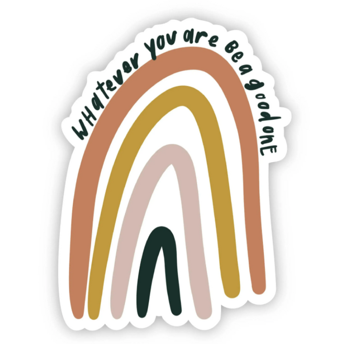 Whatever You Are Be a Good One Sticker