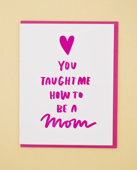 Taught Me How to be Mom