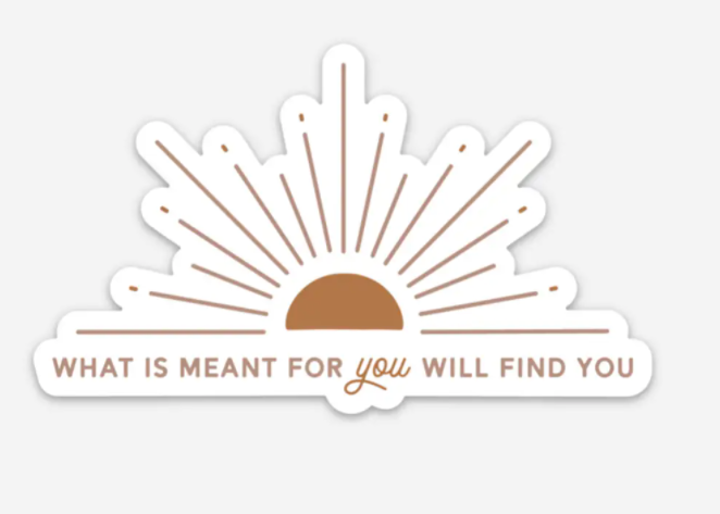 What is Meant will Find You Sticker