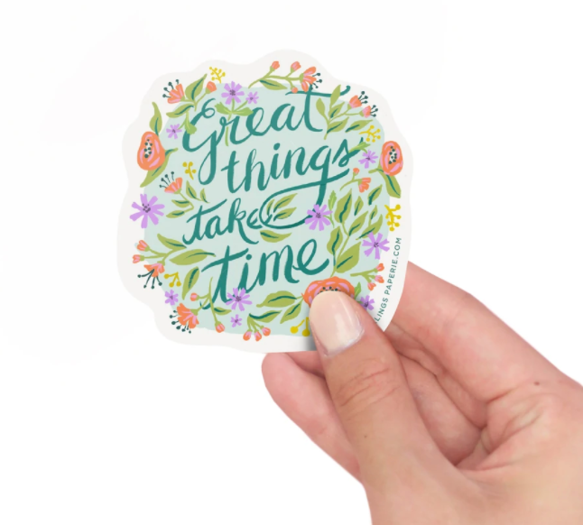 Great Things Take Time Sticker