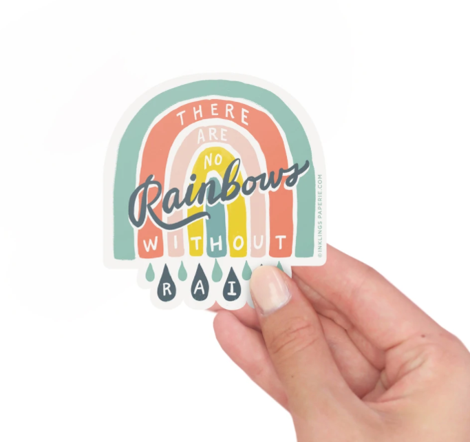 No Rainbows Without Rain Sticker