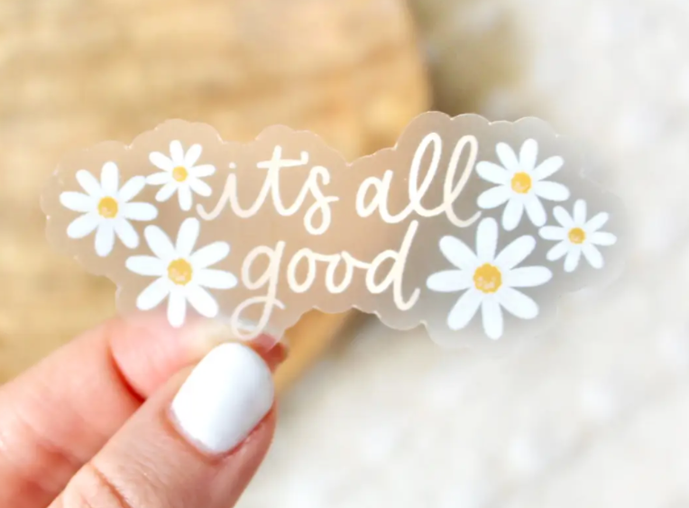 Clear It's All Good Daisy Sticker