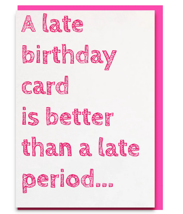Late Birthday Card