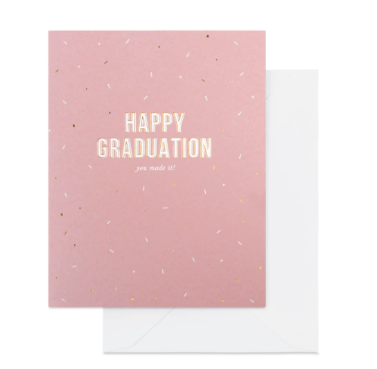 Happy Graduation, You Made It
