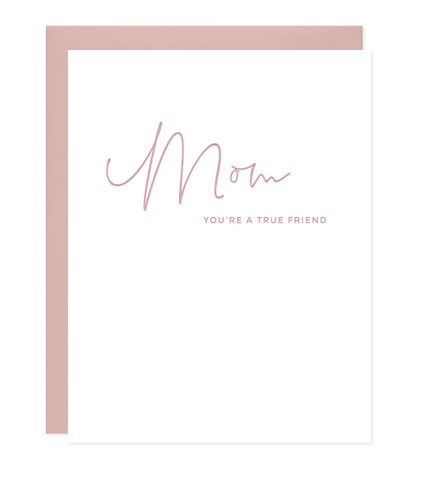 Mom You're a True Friend Card