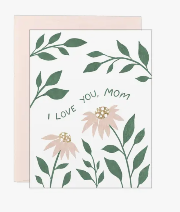 I Love You Mom Coneflowers Card