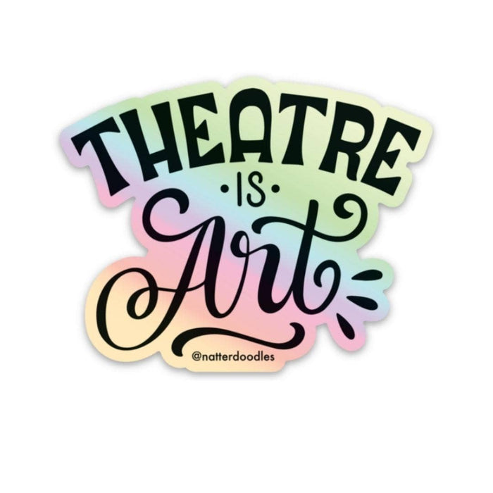 Theatre is Art Sticker
